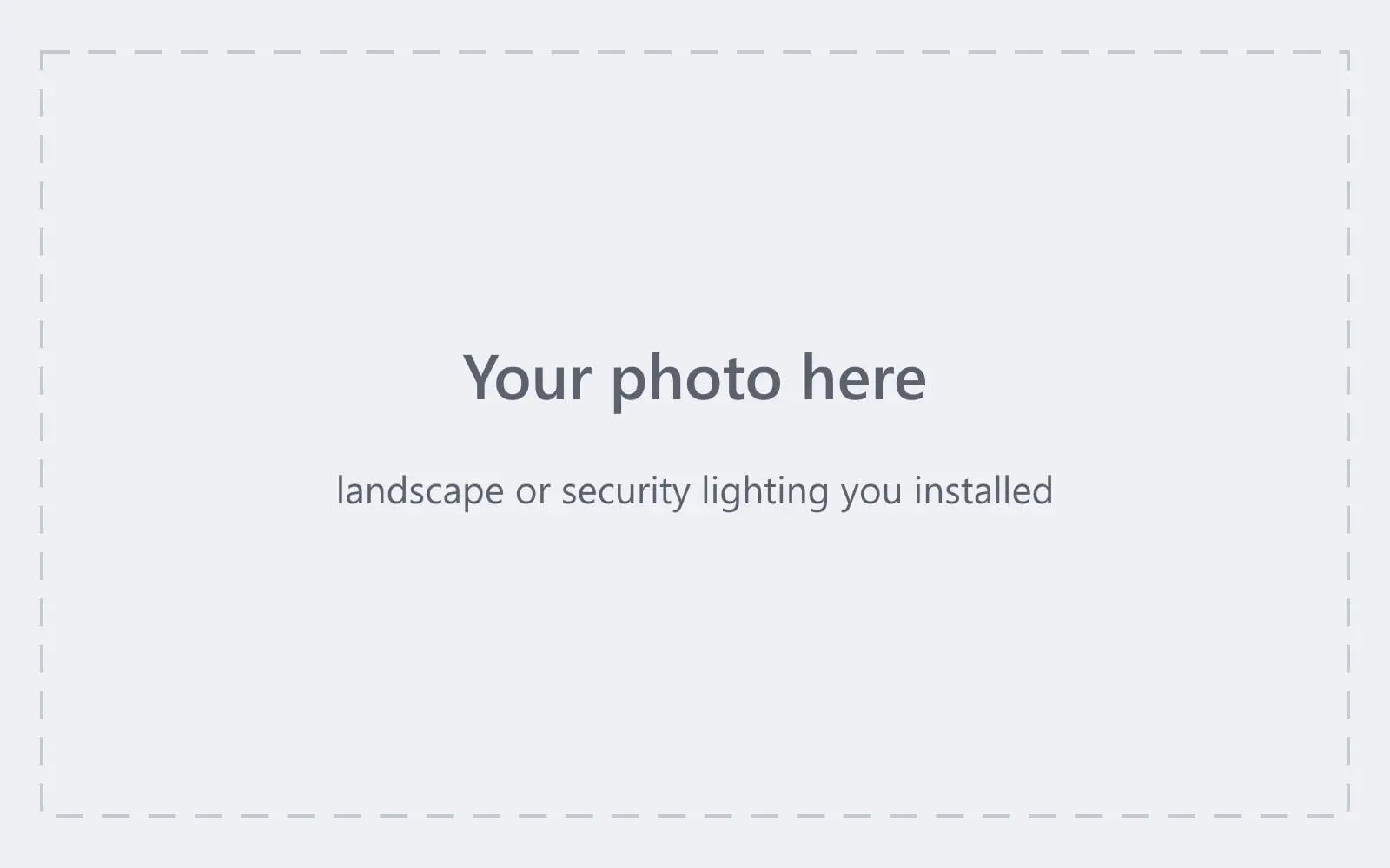 Empty slot marked for a photograph of landscape or security lighting on a finished job